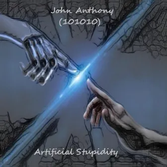 Artificial Stupidity by John Anthony (101010)