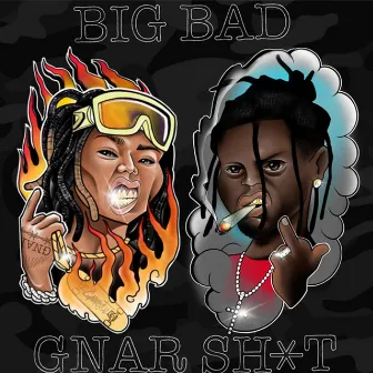 Big Bad Gnar Shit by Lil Gnar