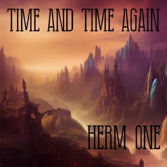 Time And Time Again by Herm One