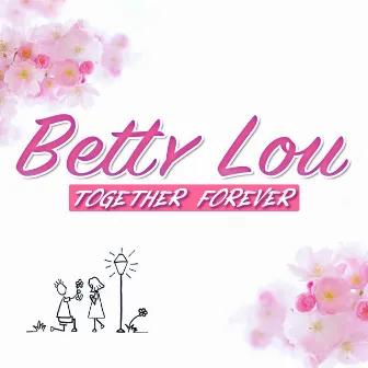 Together Forever by Betty Lou