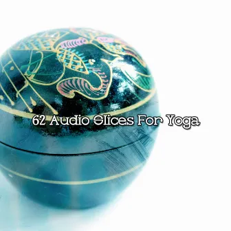 62 Audio Slices For Yoga by Zen Mechanics