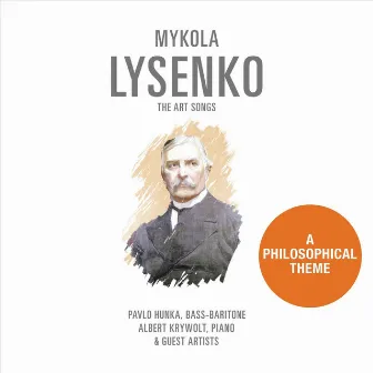 Mykola Lysenko: The Art Songs, Vol. 5: A Philosophical Theme by Mykola Lysenko