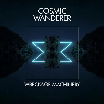 Cosmic Wanderer by Wreckage Machinery