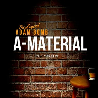 A-Material by The Legend Adam Bomb