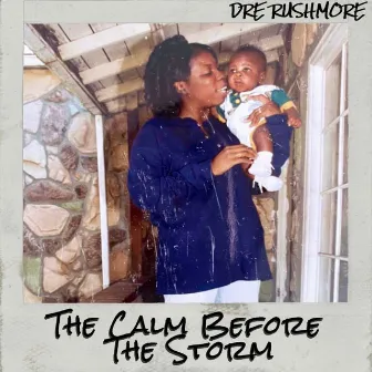 The Calm Before the Storm by Dre Rushmore