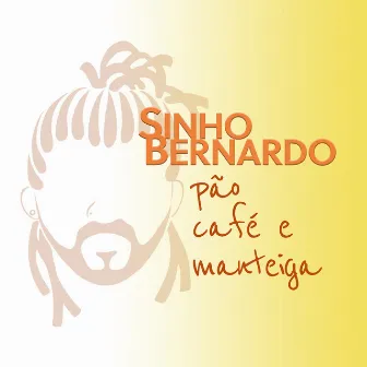 Pão, Café e Manteiga by Sinho Bernardo