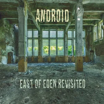 East of Eden Revisited by Android