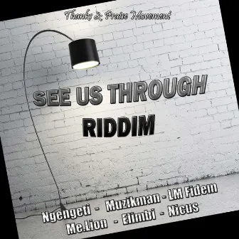 See Us Through Riddim by Thanks & Praise Movement