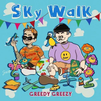 Sky Walk by GREEDY GREEZY