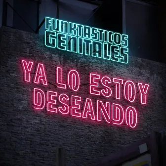 Ya Lo Estoy Deseando by Los Funktasticos Genitales