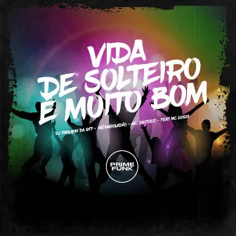 Vida de Solteiro é Muito Bom by Dj pablynh da 017