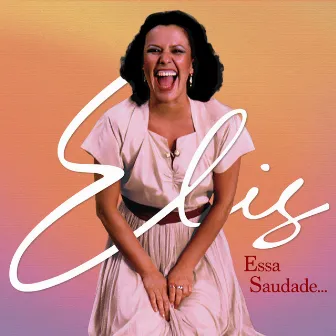 Elis, essa saudade by Elis Regina