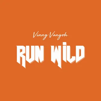 Run Wild by Vinny Vangoh