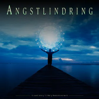 Angstlindring: Stresslindring Til Rolig Meditationsmusik by Musik Mod Angst