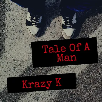 Tale Of A Man by Krazy K.