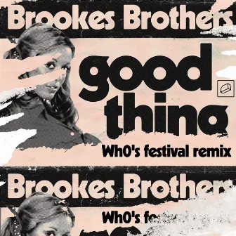 Good Thing (Wh0's Festival Remix) by Brookes Brothers