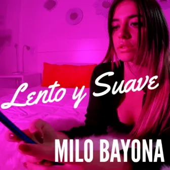 Lento y Suave by Milo Bayona