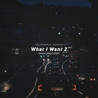 What I Want 2 by Septessence