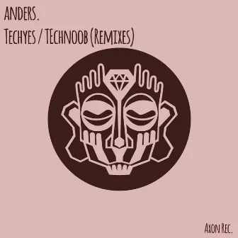 Techyes / Technoob (Remixes) by Axemax