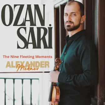 The Nine Fleeting Moments by Alexander Mekaev by Ozan Sari