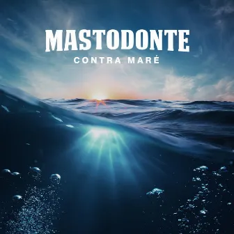 Contra a Maré by Mastodonte