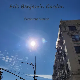 Persistent Sunrise by Eric Benjamin Gordon