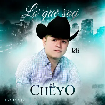 Lo Que Fui Lo Que Soy by El Cheyo