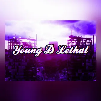 Lethal by Young D