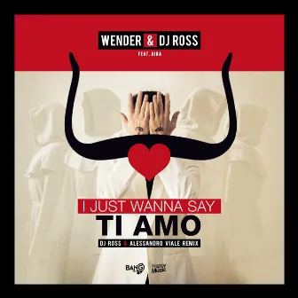 I Just Wanna Say, Ti Amo (DJ Ross & Alessandro Viale Remix) by Wender