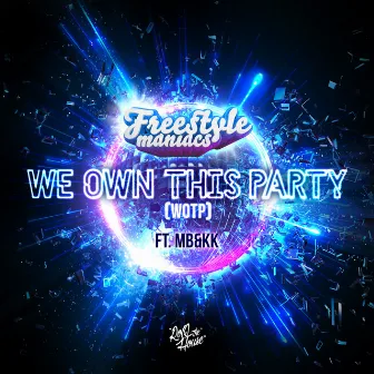 We Own This Party (WOTP) by FREESTYLE MANIACS