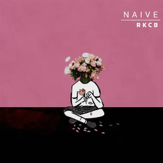 Naive by RKCB