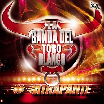 Atrapante by La Banda del Toro Blanco