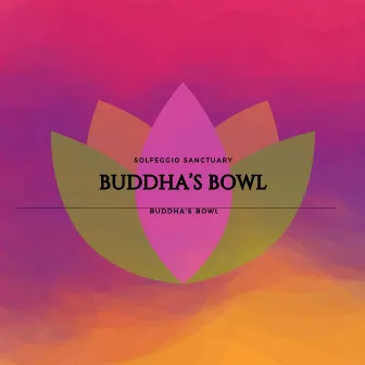 Buddha's Bowl by Solfeggio Frequencies Sacred