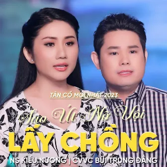 Tân Cổ Sao Út Nỡ Vội Lấy Chồng by Bùi Trung Đẳng