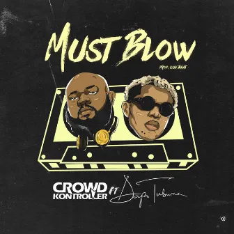 Must Blow by Crowd Kontroller