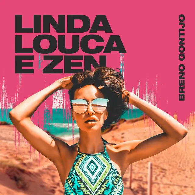 Linda, Louca e Zen