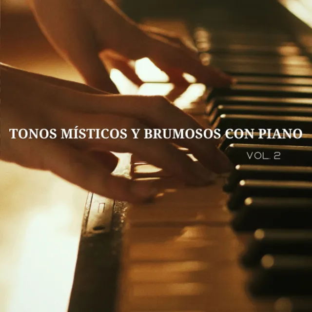 Tonos Místicos Y Brumosos Con Piano Vol. 2