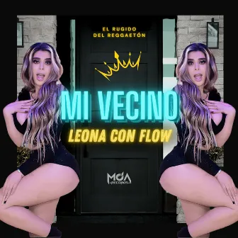 Mi Vecino by LEONA CON FLOW