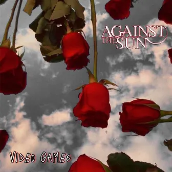 Video Games by Against the Sun