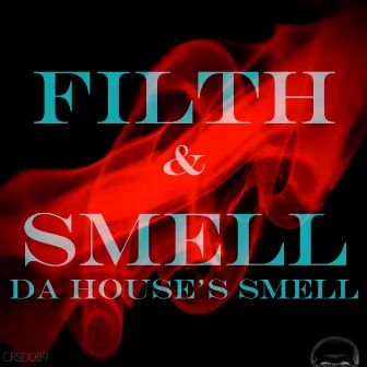 Da House's Smell by Filth & Smell