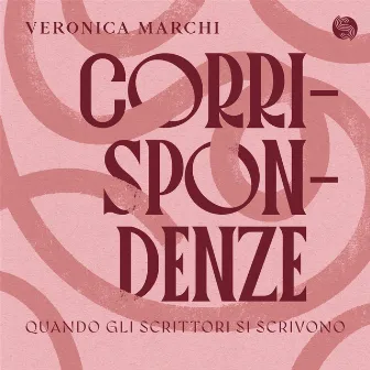 Corrispondenze - Quando gli scrittori si scrivono by Veronica Marchi