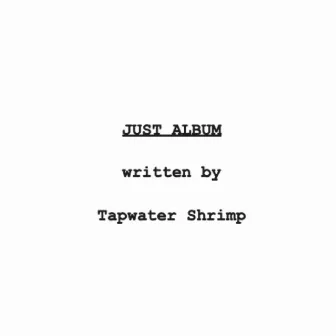 Just Album by Tapwater Shrimp