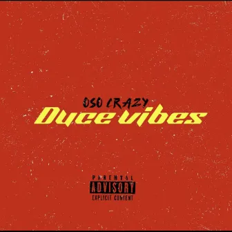 Duce Vibes by Oso Crazy