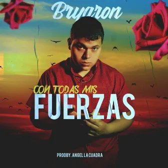 Con Todas Mis Fuerzas by Bryaron