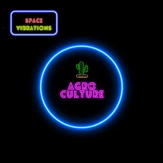 Space Vibrations by AGROCULTURE