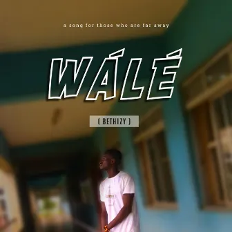 Walé by Bethizy