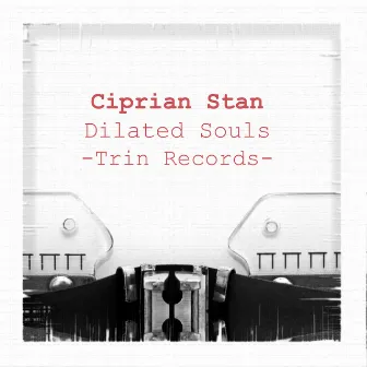 Dilated Souls by Ciprian Stan