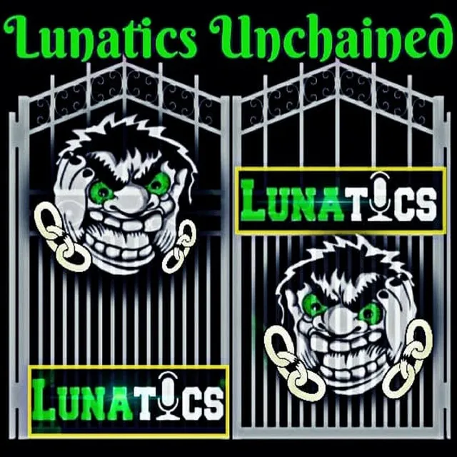 Lunatics Unchained