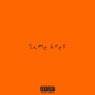 Same Hoes by 22OWTM