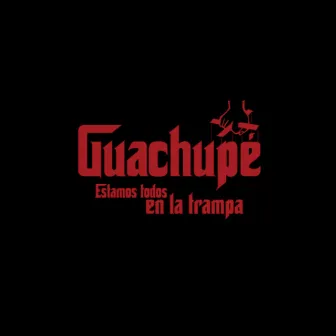 Estamos todos en la trampa by Guachupé